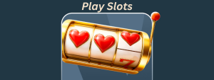 PLAY SLOTS